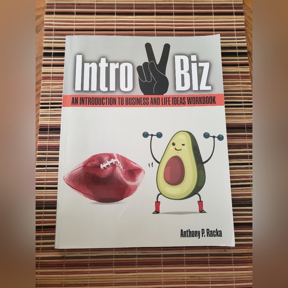 Intro 2 Biz: an Introduction to Business and Life Ideas Workbook by Anthony...